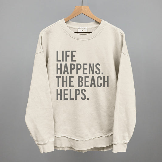 Life Happens. The Beach Helps. T-Shirt / Crew Sweatshirt