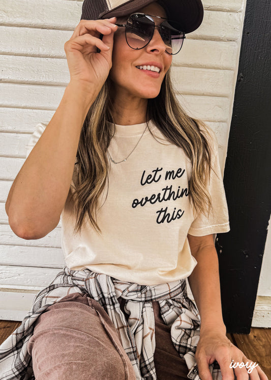 Let Me Overthink This Tee *16 Colors (S-3X)