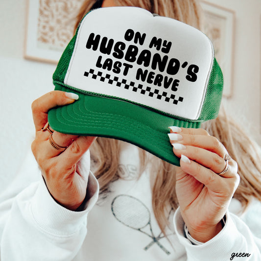 Husband's Last Nerve Trucker Hat *13 Colors
