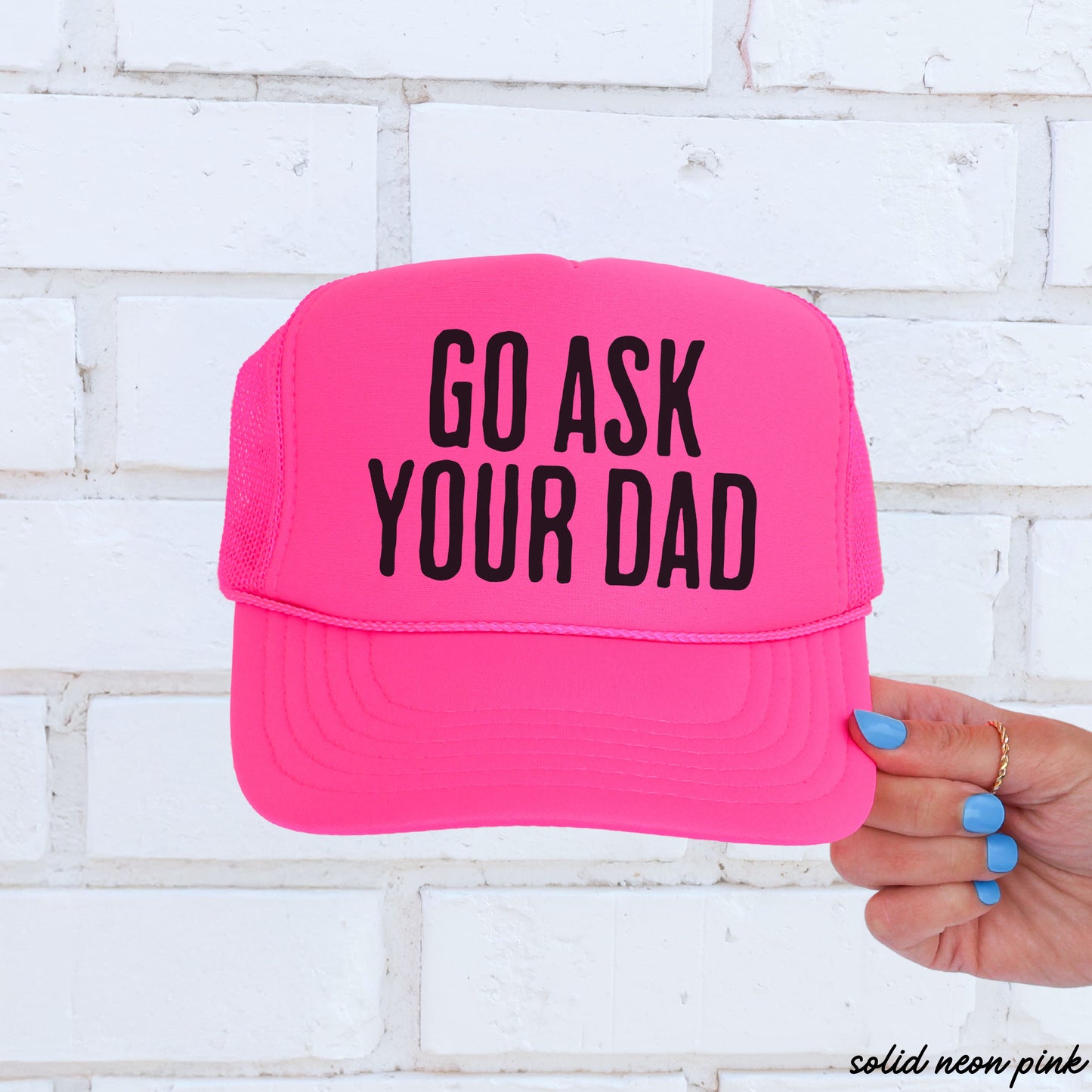 Go Ask Your DAD Trucker Hat *11 COLORS