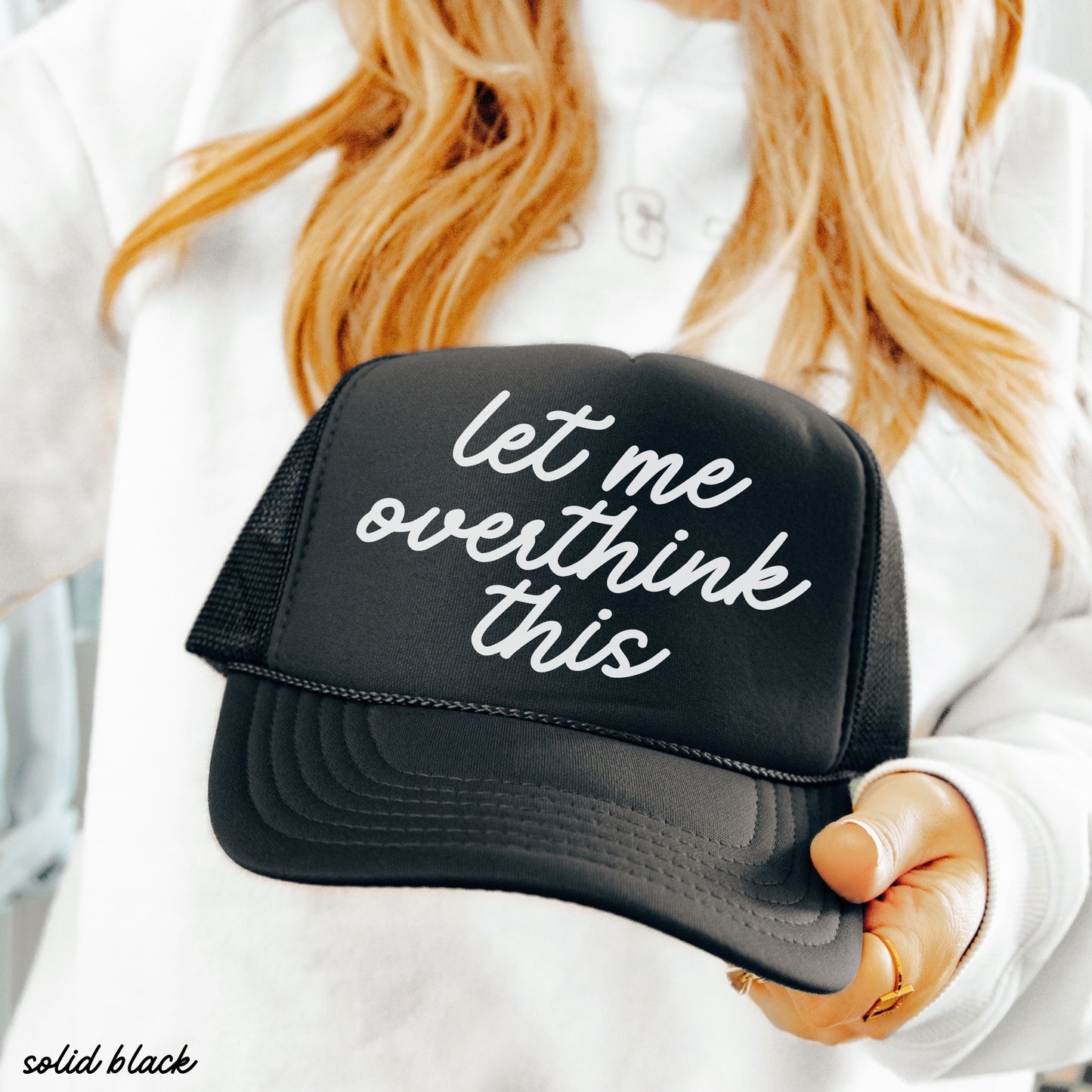 Let Me Overthink This Trucker Hat *12 Colors